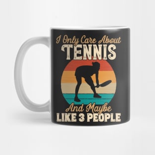 I Only Care About Tennis and Maybe Like 3 People print Mug